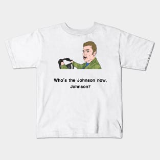 Peep Show Who's the Johnson now, Johnson? Kids T-Shirt